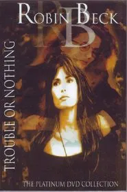 Robin Beck: Trouble Or Nothing movie poster