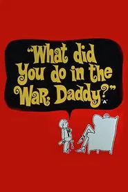 What Did You Do in the War, Daddy? movie poster