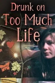 Drunk on Too Much Life movie poster