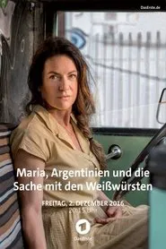 Maria, Argentinien und die Sache mit den Weißwürsten movie poster