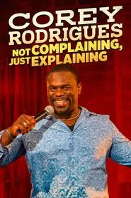 Poster do filme Corey Rodrigues: Not Complaining, Just Explaining