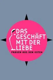 Das Geschäft mit der Liebe - Frauen aus dem Osten tv show poster