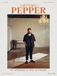 Matthieu Pepper : en attendant la fête au village movie poster