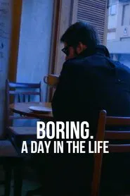 BORING. A DAY IN THE LIFE movie poster