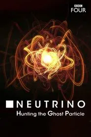 Neutrino: Hunting the Ghost Particle movie poster