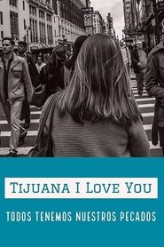Tijuana I Love You movie poster
