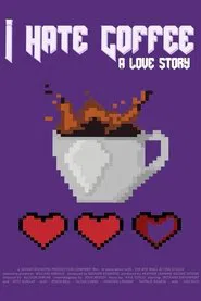 I Hate Coffee, A Love Story movie poster
