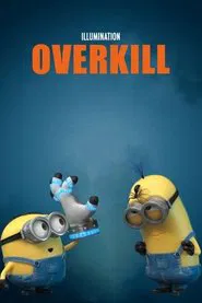 Minion Moments: Overkill movie poster