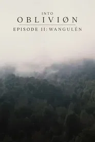 INTO OBLIVIØN, Episode 02: Wangulén movie poster