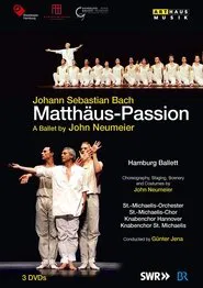 J.S. Bach - Matthäus Passion - A Ballet by John Neumeier movie poster