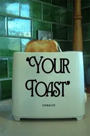 Your Toast movie poster