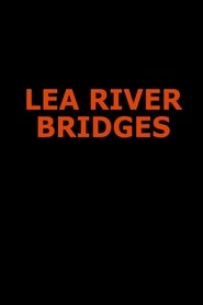 Lea River Bridges movie poster