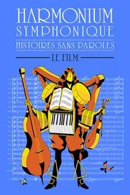 Poster do filme Histoires sans paroles: Harmonium Symphonique – Le film