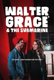 Walter, Grace & The Submarine movie poster