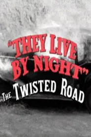 Poster do filme They Live by Night: The Twisted Road