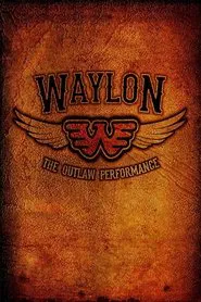 Waylon Jennings - The Lost Outlaw Performance movie poster