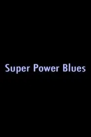 Super Power Blues movie poster