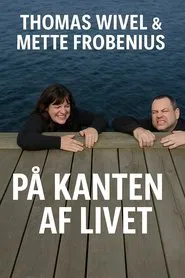 Thomas Wivel & Mette Frobenius - på kanten af livet movie poster