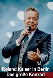 Roland Kaiser in Berlin - Das große Konzert movie poster
