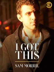 Sam Morril: I Got This movie poster