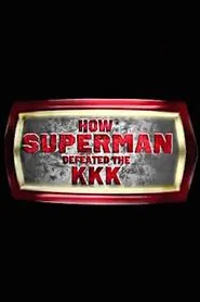 How Superman Defeated the KKK movie poster