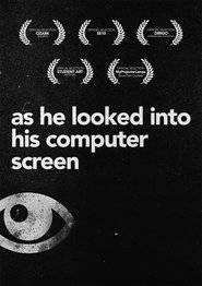 As He Looked Into His Computer Screen movie poster