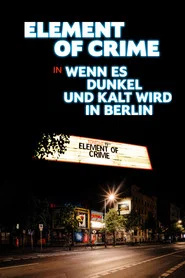 Element of Crime in Wenn es dunkel und kalt wird in Berlin movie poster