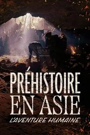 Poster do filme Préhistoire en Asie : L'Aventure humaine