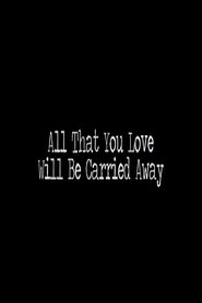 Poster do filme All That You Love Will Be Carried Away