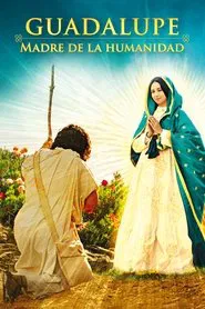 Guadalupe: Mother of Humanity movie poster
