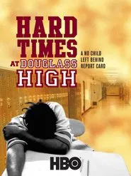 Hard Times at Douglass High: A No Child Left Behind Report Card movie poster