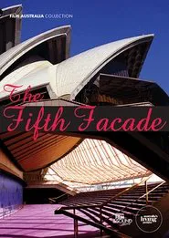 The Fifth Facade: The Making of the Sydney Opera House movie poster