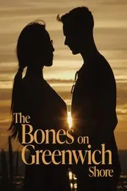 The Bones on Greenwich Shore movie poster