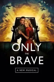Only The Brave: A New Musical movie poster