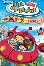 Little Einsteins: Our Big Huge Adventure movie poster