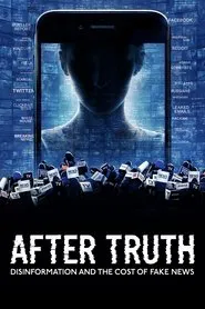 After Truth: Disinformation and the Cost of Fake News movie poster