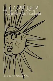 Le Corbusier, l'architecte du bonheur movie poster