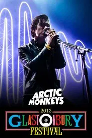 Arctic Monkeys: Live at Glastonbury 2013 movie poster