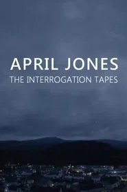 April Jones: The Interrogation Tapes movie poster