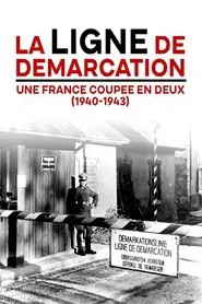 La Ligne de démarcation, un pays coupé en deux (1940-1943) movie poster
