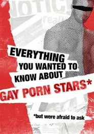 Everything You Wanted to Know About Gay Porn Stars *But Were Afraid to Ask tv show poster