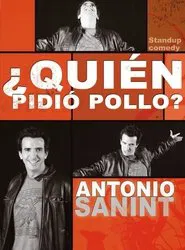 Antonio Sanint: Quién pidió pollo? movie poster