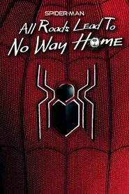 Spider-Man: All Roads Lead to No Way Home movie poster