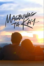 Magbuwag Ta Kay... movie poster