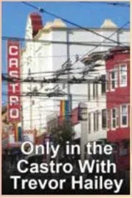 Only in the Castro with Trevor Hailey movie poster