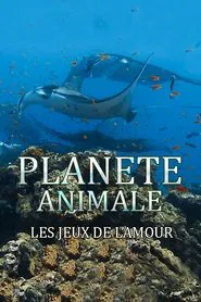 Planète Animale : Les jeux de l'amour movie poster