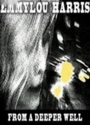 Poster do filme Emmylou Harris: From a Deeper Well