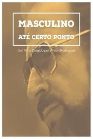 Masculino... Até Certo Ponto movie poster
