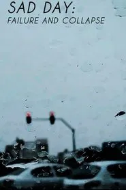 Sad Day: Failure and Collapse movie poster