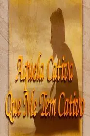 Poster da série Aquela Cativa que me tem Cativo